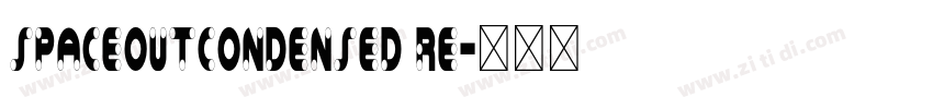 SpaceOutCondensed Re字体转换 SpaceOutCondensed Re字体转换